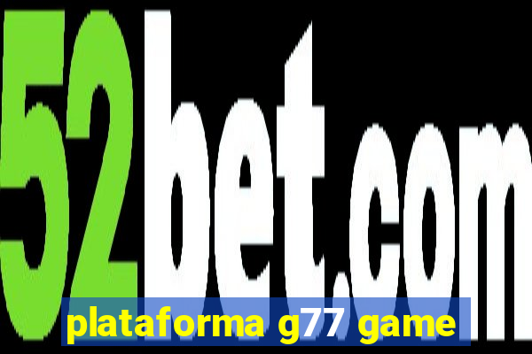 plataforma g77 game